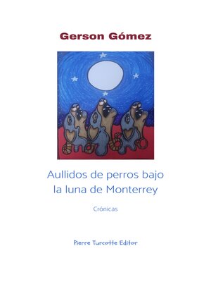 Aullidos de perros bajo la luna de Monterrey - ebook